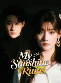 My Sunshine in the RuinsShort Dramas