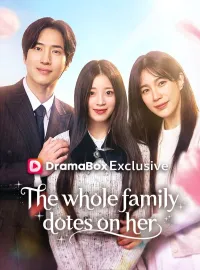 The whole family dotes on herShort Dramas