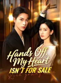 Hands Off, My Heart Isn't for SaleShort Dramas