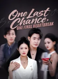 One Last Chance, One Final HeartbreakShort Dramas