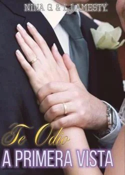 Portada de la novela Te Odio a Primera Vista 