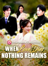When Love Dies, Nothing RemainsShort Dramas