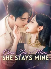 Once She's Mine, She Stays MineShort Dramas