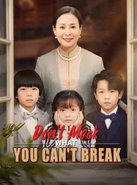 Don't Mock What You Can't BreakShort Dramas