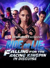 Ride or Lie: Falling For The Racing Kingpin In DisguiseShort Dramas