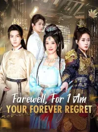Farewell, For I Am Your Forever RegretShort Dramas