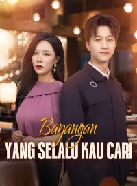 Bayangan yang Selalu Kau CariDrama Pendek