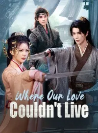 Where Our Love Couldn't Live(DUBBED)Short Dramas