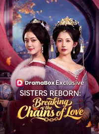 Sisters Reborn: Breaking the Chains of Love (DUBBED)Short Dramas