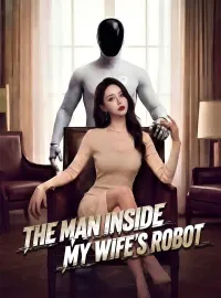 The Man Inside My Wife's RobotShort Dramas