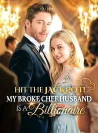 Hit the Jackpot! My Broke Chef Husband Is a Billionaire?!Mini Series