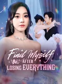 Find Myself After Losing EverythingShort Dramas