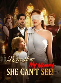 Don't Hurt My Mommy, She Can't See!Short Dramas