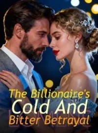 The Billionaire's Cold And Bitter Betrayal