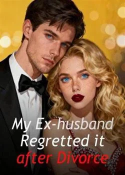 My Ex-husband Regretted it after Divorce Novel Cover
