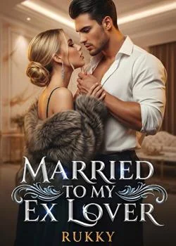 Married To My Ex-Lover: A heart shattered, a love reborn