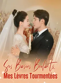 Ses Baisers Brûlants, Mes Lèvres TourmentéesMini-dramas