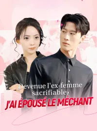 Devenue l'ex-femme sacrifiable, j'ai épousé le méchantMini-séries