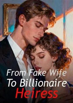 From Fake Wife To Billionaire Heiress Novel Cover
