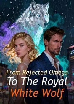 From Rejected Omega To The Royal White Wolf Novel Cover