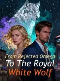From Rejected Omega To The Royal White Wolf Novel Cover