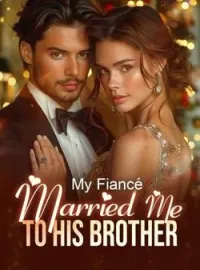 My Fiancé Married Me To His BrotherShort Dramas