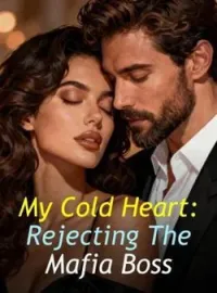 My Cold Heart: Rejecting The Mafia BossShort Dramas