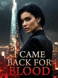 I CAME BACK FOR BLOOD
