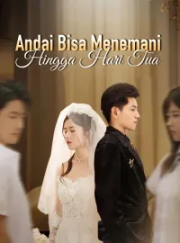 Andai Bisa Menemani Hingga Hari TuaMini Seri