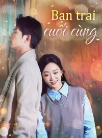 Bạn trai cuối cùngPhim bộ ngắn