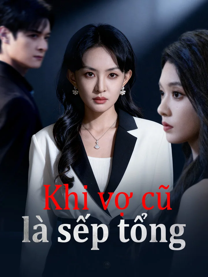 Khi vợ cũ là sếp tổngPhim bộ ngắn