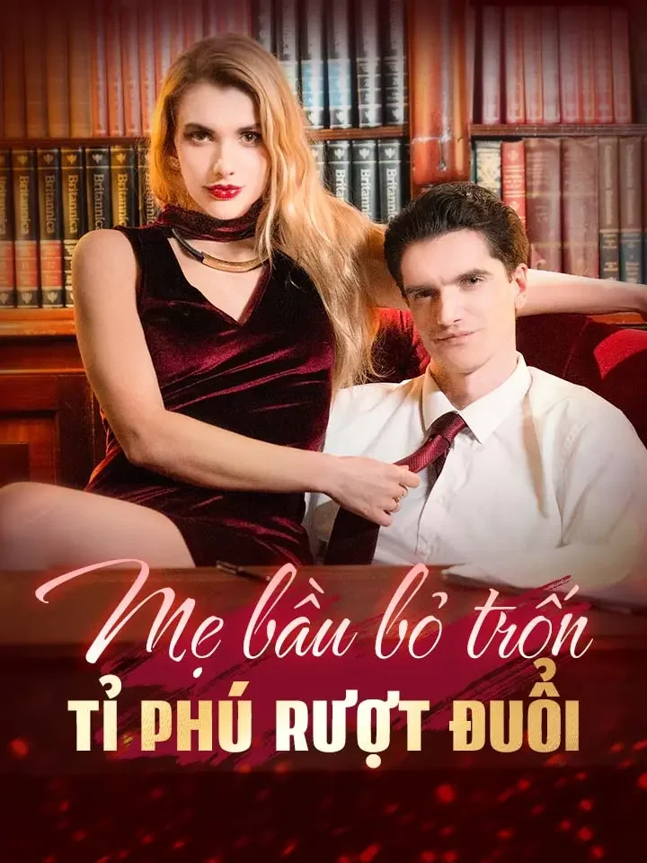 Mẹ bầu bỏ trốn Tỉ phú rượt đuổiPhim bộ ngắn