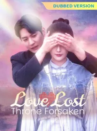 [Dubbed Version]Love Lost, Throne ForsakenMini Series