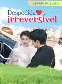 [Versão dublada] Despedida irreversívelDramas Curtos