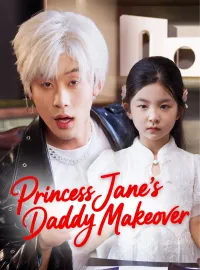 Princess Jane's Daddy Makeover (Dubbed)Mini Series