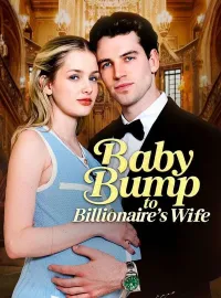 Baby Bump To Billionaire's WifeMini Series
