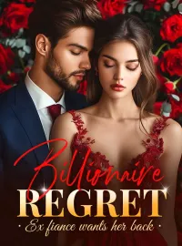 Billionaire Regrets (Ex Fiance Wants Her Back) Novel Cover