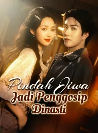 Pindah Jiwa Jadi Penggosip DinastiMini Seri