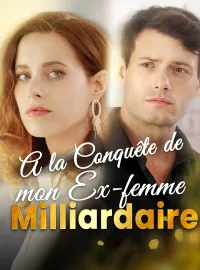 À la conquête de mon ex-femme milliardaireMini-séries