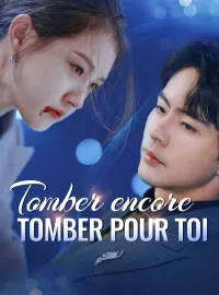 Tomber encore, tomber pour toiMini-dramas