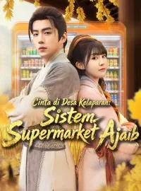 Cinta di Desa Kelaparan: Sistem Supermarket AjaibDrama Pendek