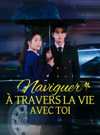 Naviguer à travers la vie avec toiMini-dramas