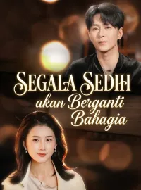 Segala Sedih akan Berganti BahagiaDrama Pendek