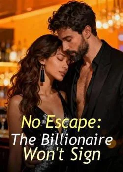 No Escape: The Billionaire Won't Sign Novel Cover