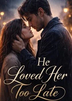 He Loved Her Too Late  Novel Cover