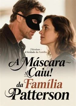 Capa do romance A Máscara Caiu: A Verdade da Família Patterson