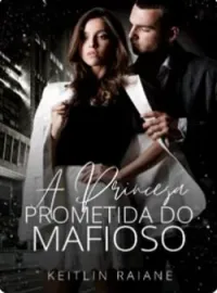 Capa do romance A Princesa Prometida do Mafioso
