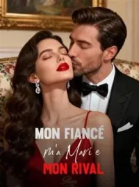 Couverture du roman Mon Fiancé m'a Mariée à mon Rival