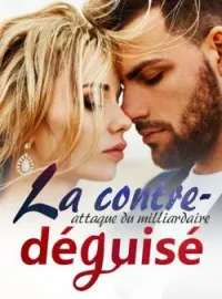 Couverture du roman La contre-attaque du milliardaire déguisé