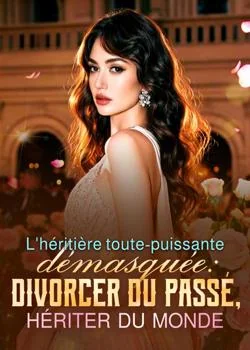 Couverture du roman L'héritière toute-puissante démasquée : divorcer du passé, hériter du monde